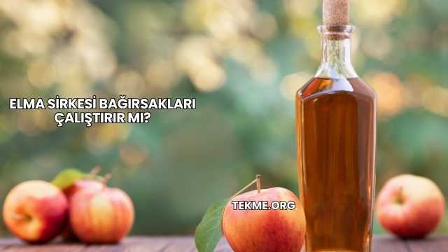 Elma Sirkesi Bağırsakları Çalıştırır mı?