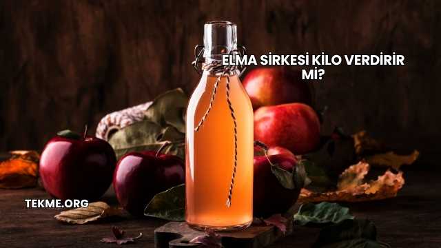 Elma Sirkesi Kilo Verdirir mi?