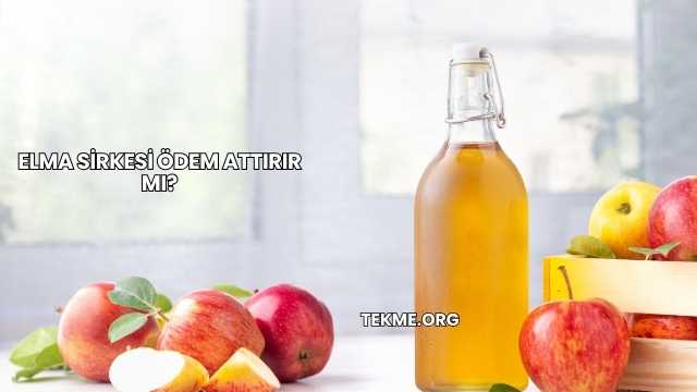 Elma Sirkesi Ödem Attırır mı?