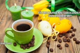 Filtre Kahve Metabolizmayı Hızlandırır mı?