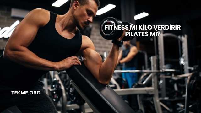 Fitness mı Kilo Verdirir Pilates mi?