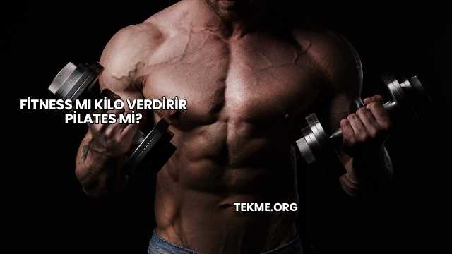 Fitness mı Kilo Verdirir Pilates mi?