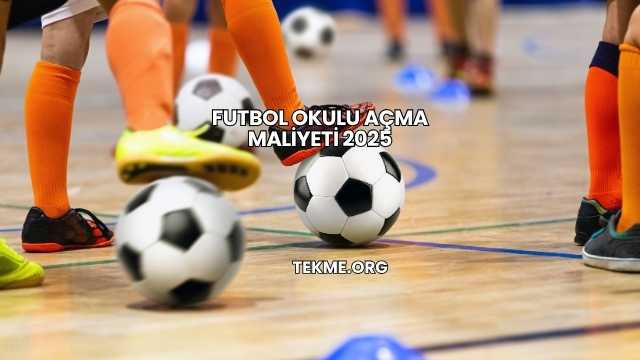 Futbol Okulu Açma Maliyeti 2025