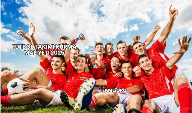 Futbol Takımı Kurma Maliyeti 2025