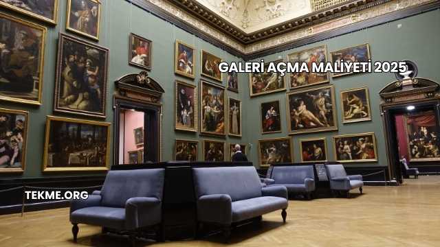 Galeri Açma Maliyeti 2025
