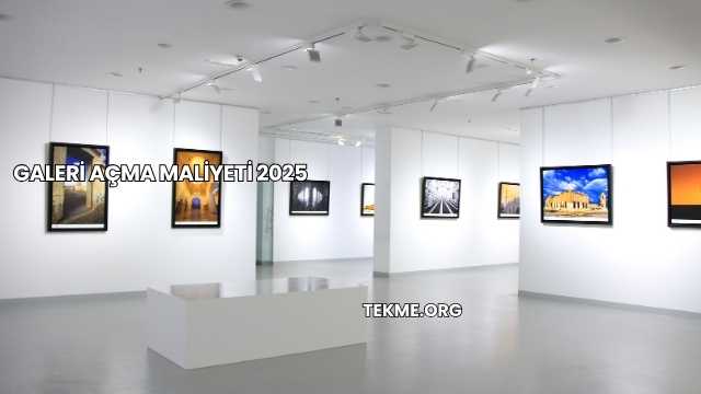 Galeri Açma Maliyeti 2025