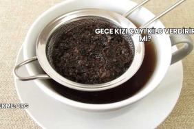 Gece Kızı Çayı Kilo Verdirir mi?