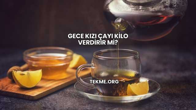 Gece Kızı Çayı Kilo Verdirir mi?