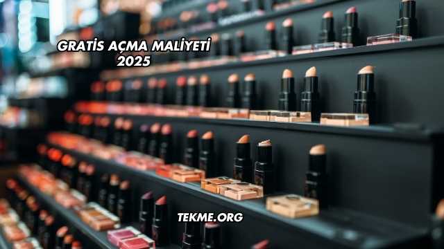 Gratis Açma Maliyeti 2025