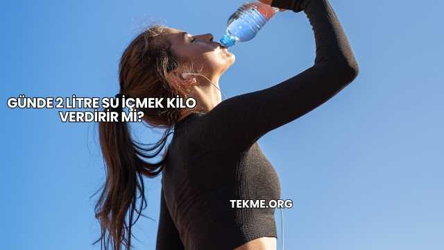 Günde 2 Litre Su İçmek Kilo Verdirir mi?