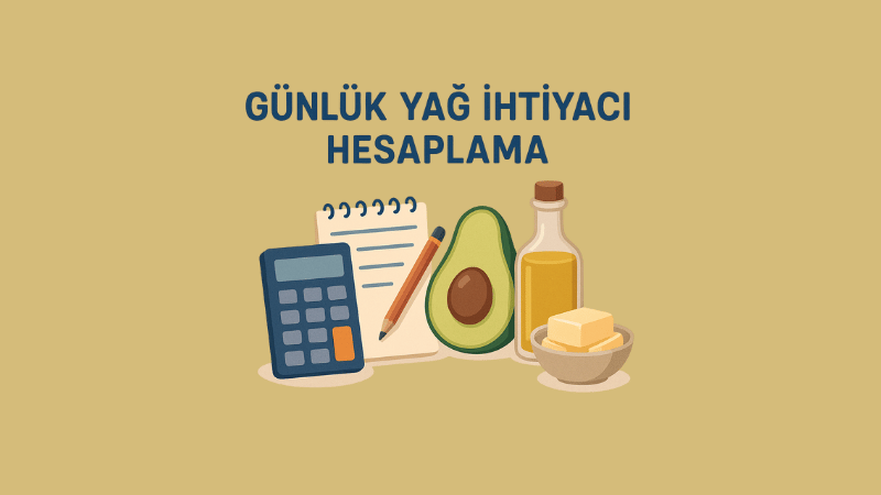 Günlük Yağ İhtiyacı Hesaplama