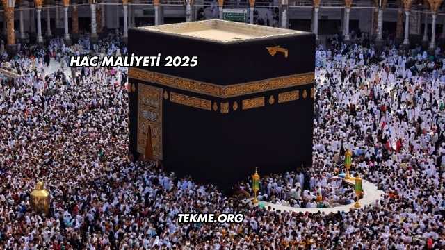 Hac Maliyeti 2025