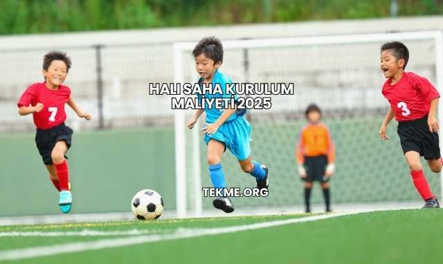 Halı Saha Kurulum Maliyeti 2025