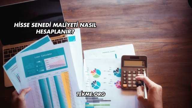 Hisse Senedi Maliyeti Nasıl Hesaplanır?