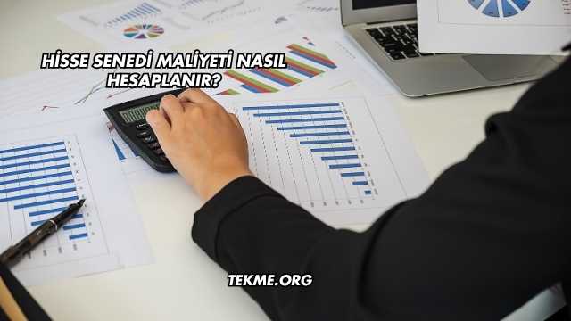 Hisse Senedi Maliyeti Nasıl Hesaplanır?