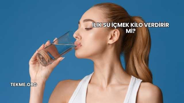 Ilık Su İçmek Kilo Verdirir mi?