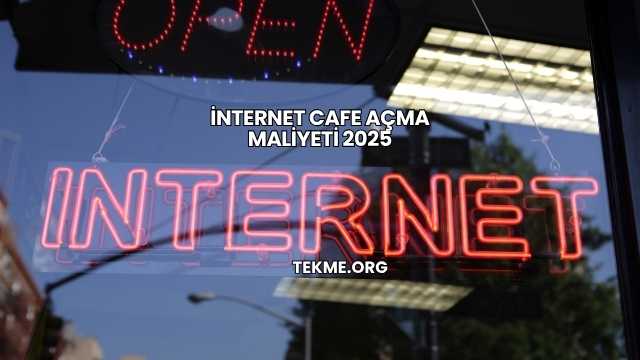 İnternet Cafe Açma Maliyeti 2025