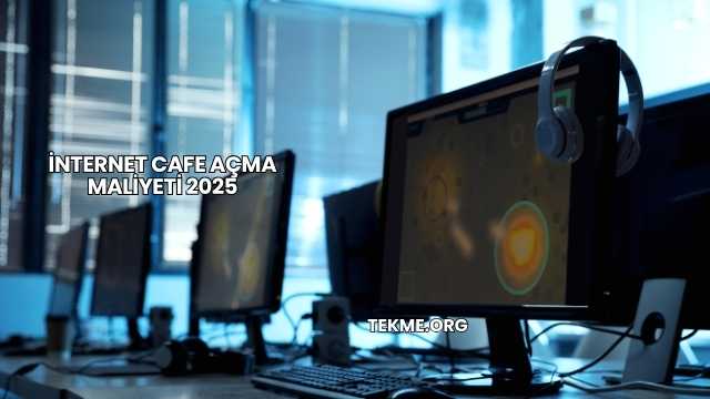 İnternet Cafe Açma Maliyeti 2025