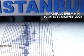 İstanbul Depreminin Türkiye'ye Maliyeti 2025