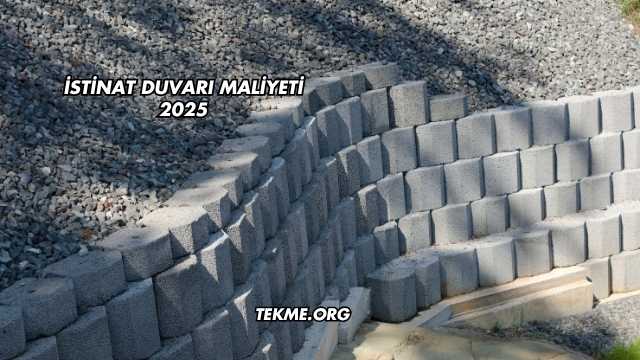 İstinat Duvarı Maliyeti 2025