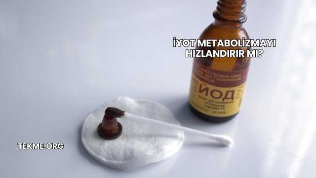 İyot Metabolizmayı Hızlandırır mı?