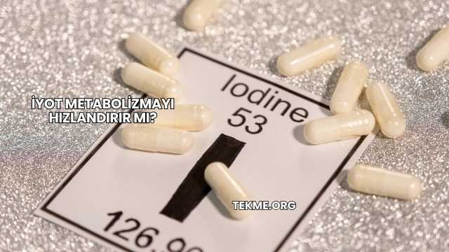 İyot Metabolizmayı Hızlandırır mı?