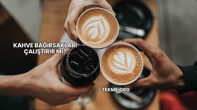 Kahve Bağırsakları Çalıştırır mı?