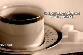 Kahve Metabolizmayı Hızlandırır mı?