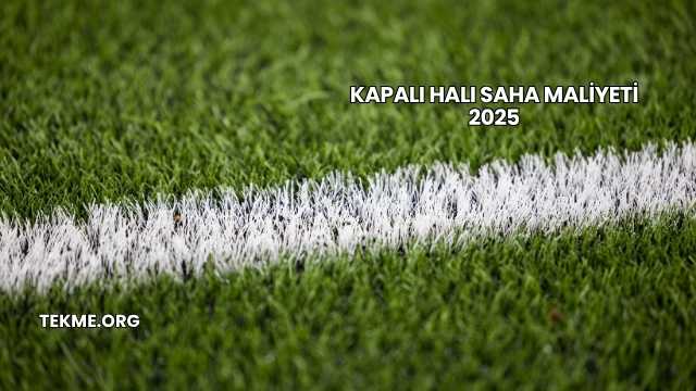 Kapalı Halı Saha Maliyeti 2025