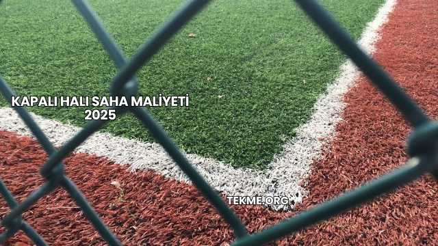 Kapalı Halı Saha Maliyeti 2025