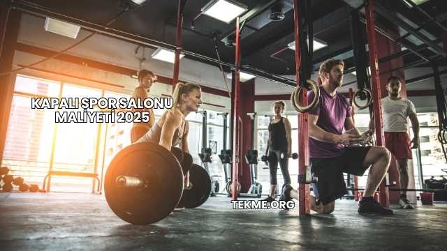 Kapalı Spor Salonu Maliyeti 2025