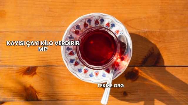 Kayısı Çayı Kilo Verdirir mi?
