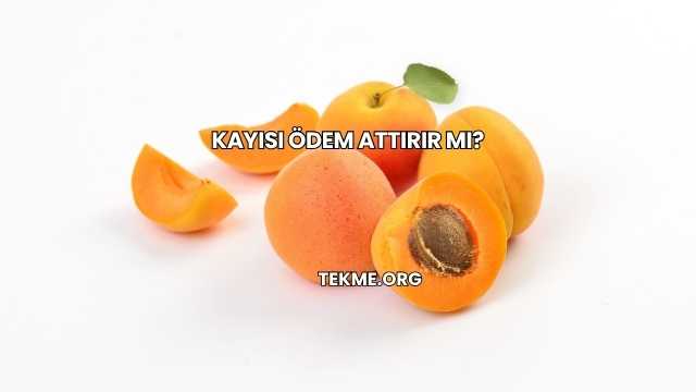 Kayısı Ödem Attırır mı?
