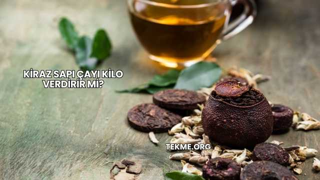 Kiraz Sapı Çayı Kilo Verdirir mi?