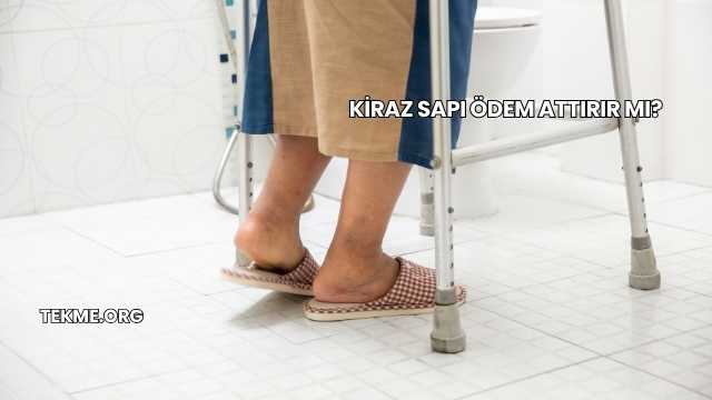 Kiraz Sapı Ödem Attırır mı?
