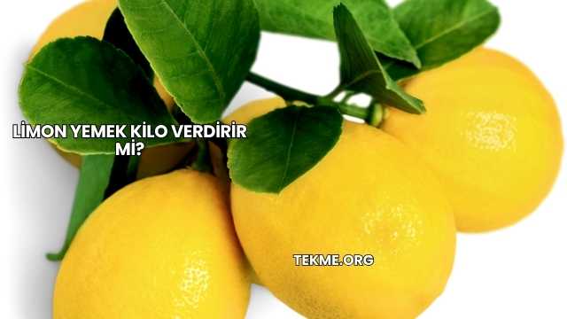 Limon Yemek Kilo Verdirir mi?