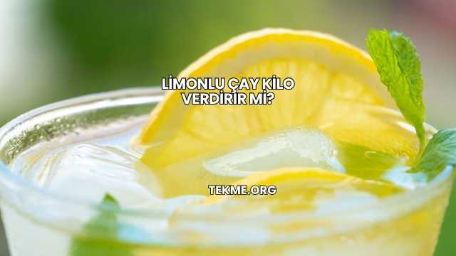 Limonlu Çay Kilo Verdirir mi?