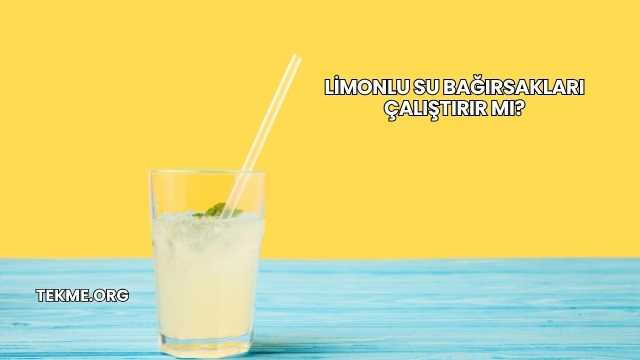 Limonlu Su Bağırsakları Çalıştırır mı?
