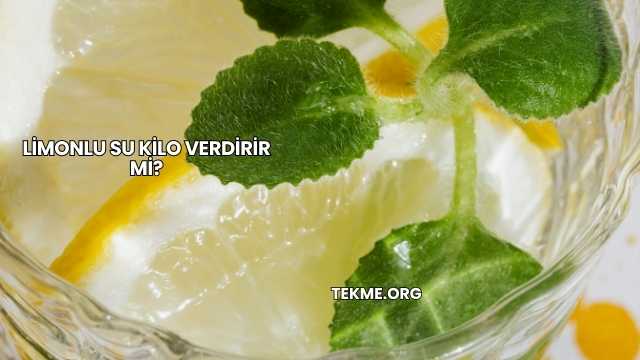 Limonlu Su Kilo Verdirir mi?