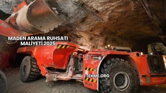 Maden Arama Ruhsatı Maliyeti 2025