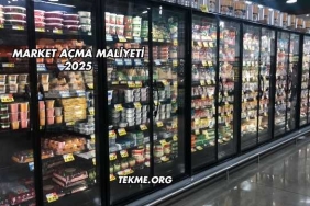 Market Açma Maliyeti 2025
