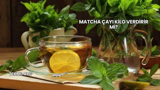 Matcha Çayı Kilo Verdirir mi?