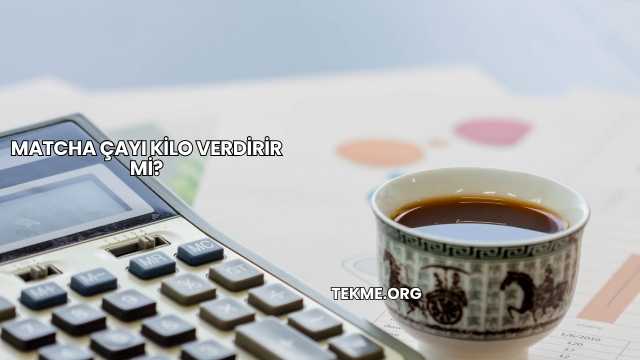 Matcha Çayı Kilo Verdirir mi?