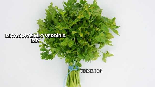 Maydanoz Kilo Verdirir mi?