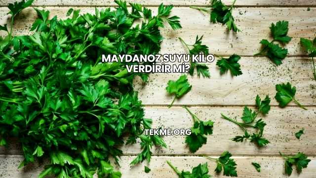 Maydanoz Suyu Kilo Verdirir mi