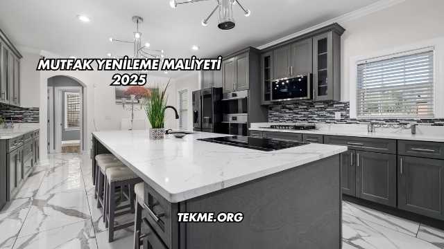 Mutfak Yenileme Maliyeti 2025