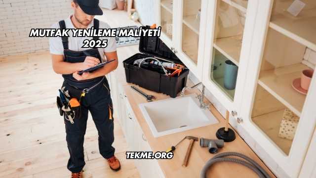 Mutfak Yenileme Maliyeti 2025