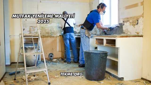 Mutfak Yenileme Maliyeti 2025