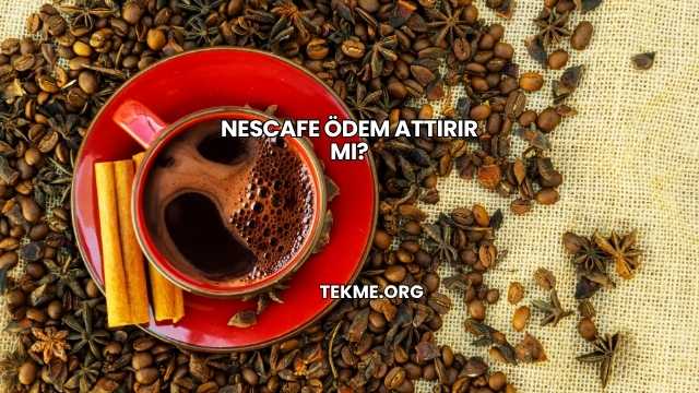 Nescafe Ödem Attırır mı?