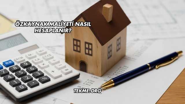 Özkaynak Maliyeti Nasıl Hesaplanır?